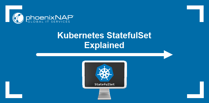 Kubernetes StatefulSet explained.
