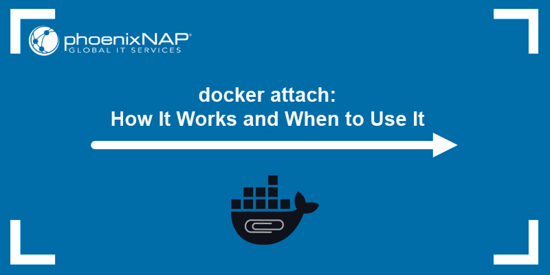 Docker attach command tutorial - how it works and when to use it.