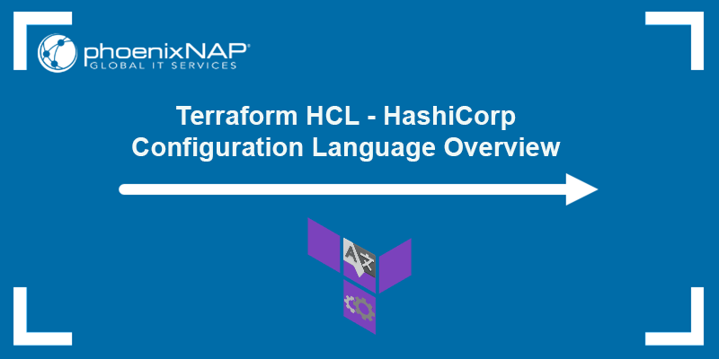 Terraform HCL - HashiCorp configuration language overview.