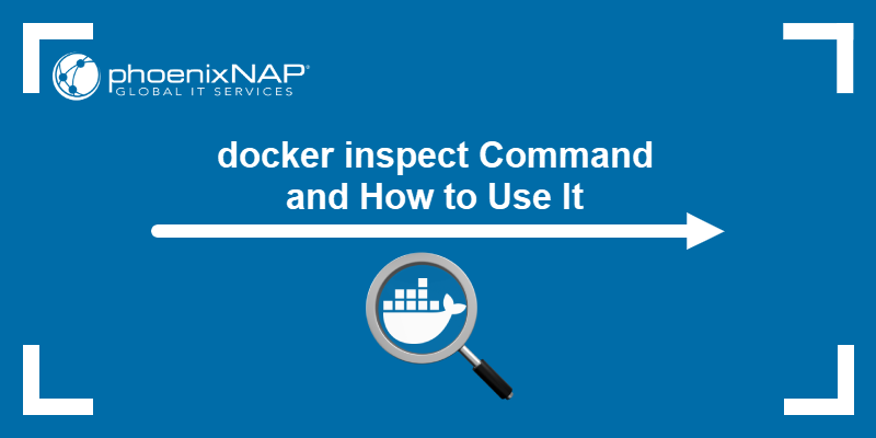 docker inspect command and how to use it.