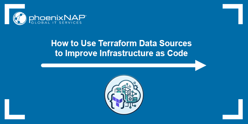 How to use Terraform data sources to improve infrastructure as code - a tutorial.