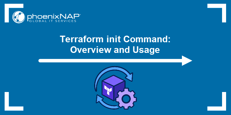 Terraform init Command: Overview and Usage